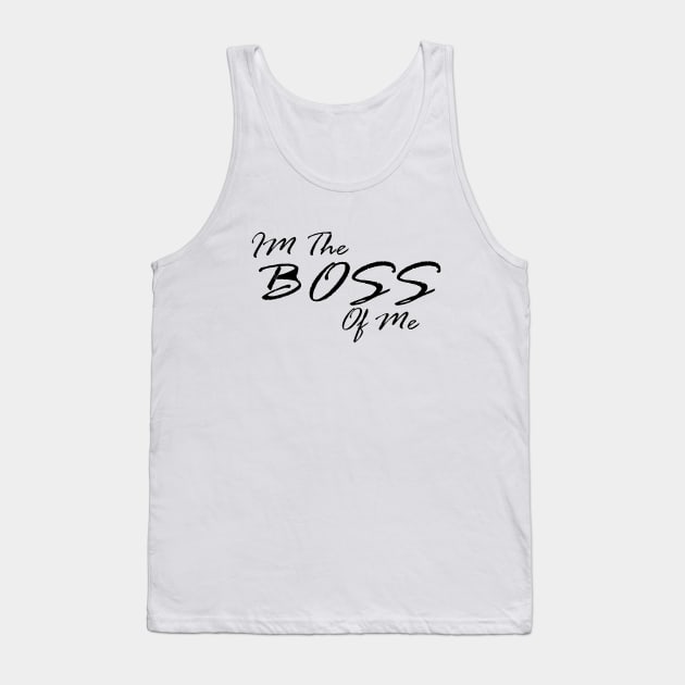 The boss of me Tank Top by YourOwnUniverse